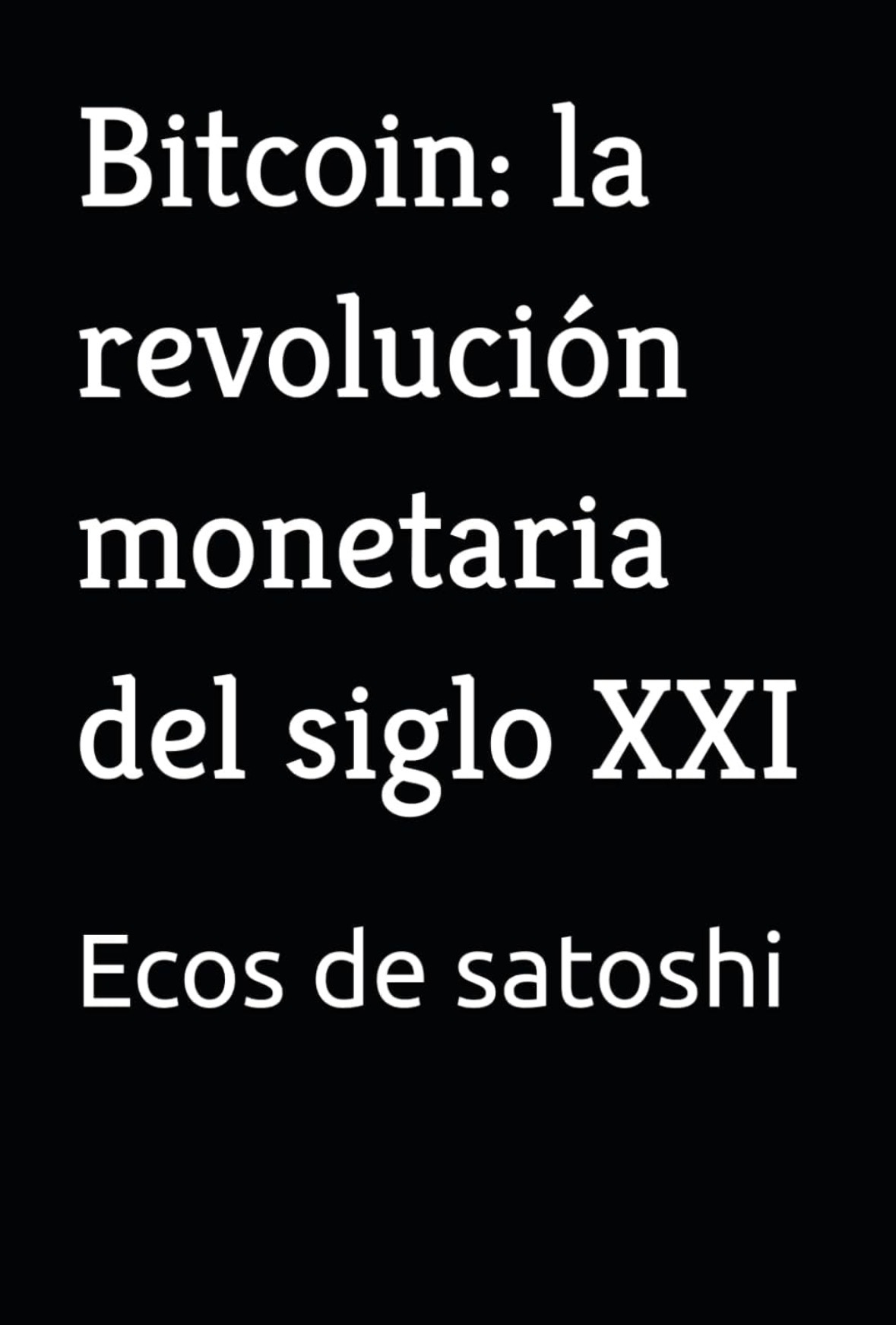 Portada de Bitcoin: La Revolución Monetaria del Siglo XXI